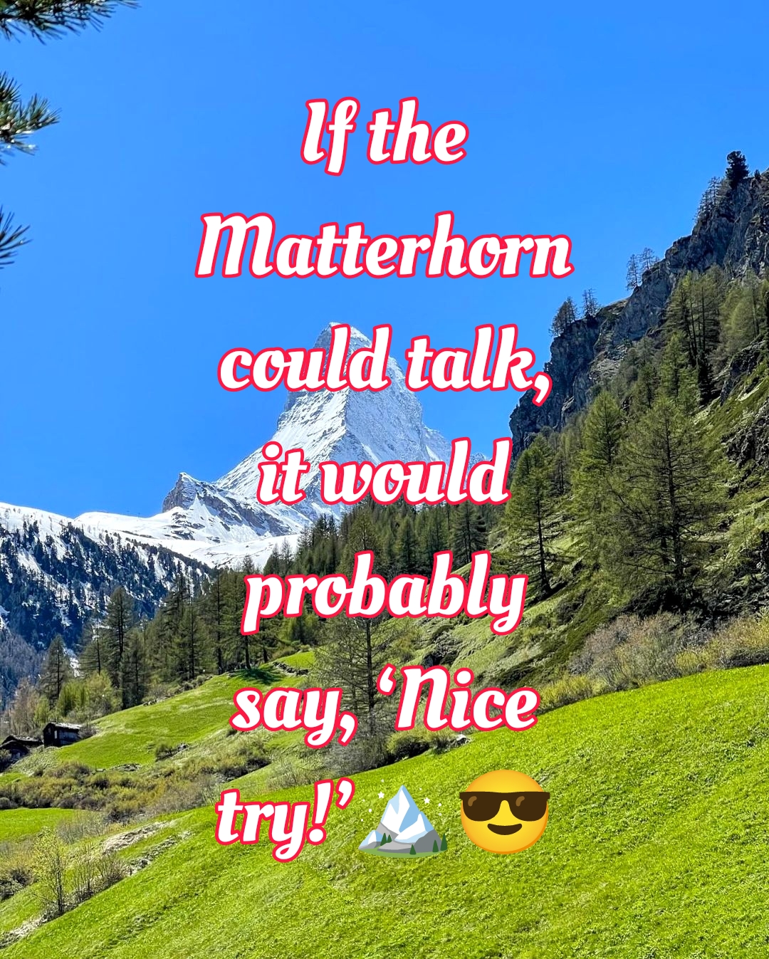 Funny Matterhorn captions